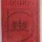 PICTORIAL AND DESCRIPTIVE GUIDE TO LONDON AND ITS ENVIRONS , INCEPUTUL SEC. XX