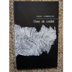 OASE DE CORABII, POEME - ANGHEL DUMBRAVEANU CU DEDICATIE SI AUTOGRAF