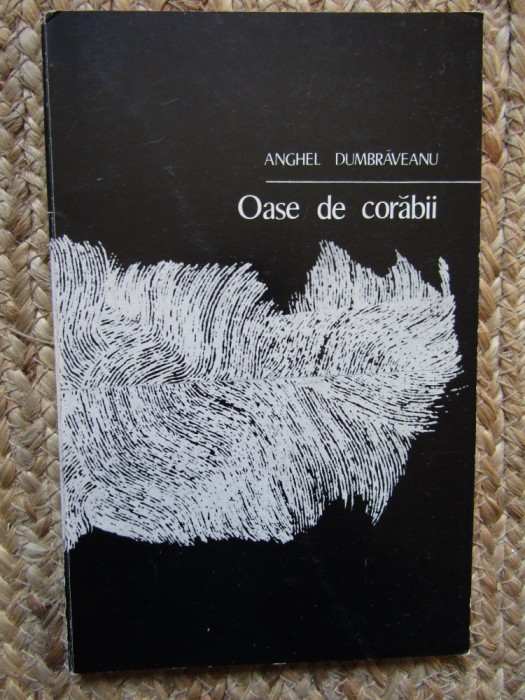 OASE DE CORABII, POEME - ANGHEL DUMBRAVEANU CU DEDICATIE SI AUTOGRAF