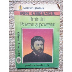 AMINTIRI POVESTI SI POVESTIRI - ION CREANGA