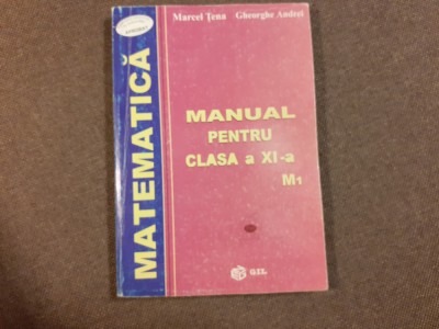 MATEMATICA MANUAL PENTRU CLASA A XII A GHEORGHE ANDREI/MARCEL TENA foto