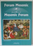 FORUM MASONIC / MASONIC FORUM , REVISTA LUNARA CU TEXT IN ROMANA SI ENGLEZA , SPRING , 2007