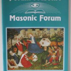 FORUM MASONIC / MASONIC FORUM , REVISTA LUNARA CU TEXT IN ROMANA SI ENGLEZA , SPRING , 2007
