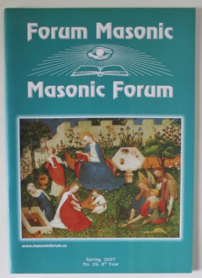 FORUM MASONIC / MASONIC FORUM , REVISTA LUNARA CU TEXT IN ROMANA SI ENGLEZA , SPRING , 2007 foto