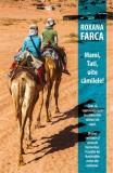 Mami, tati, uite cămilele! - Paperback brosat - Roxana Farca - Tritonic