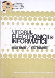 VIITORUL ELECTRONICII SI INFORMATICII-MIRCEA MALITA, MIHAI DRAGANESCU-346881