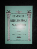 MEMORIILE REGELUI CAROL I AL ROMANIEI volumul XIII
