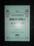 MEMORIILE REGELUI CAROL I AL ROMANIEI volumul XIII