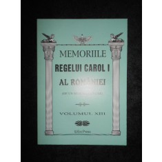 MEMORIILE REGELUI CAROL I AL ROMANIEI volumul XIII