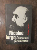 NICOLAE IORGA - DISCURSURI PARLAMENTARE (1981, editie cartonata)
