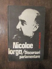 NICOLAE IORGA - DISCURSURI PARLAMENTARE (1981, editie cartonata) foto