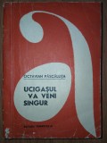 Octavian Pascaluta&nbsp;-&nbsp;Ucigasul va veni singur