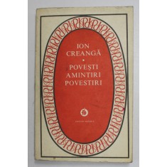 POVESTI , AMINTIRI , POVESTIRI de ION CREANGA , 1983