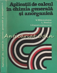 Aplicatii De Calcul In Chimia Generala Si Anorganica - V. Marculetiu, L. Stoica foto