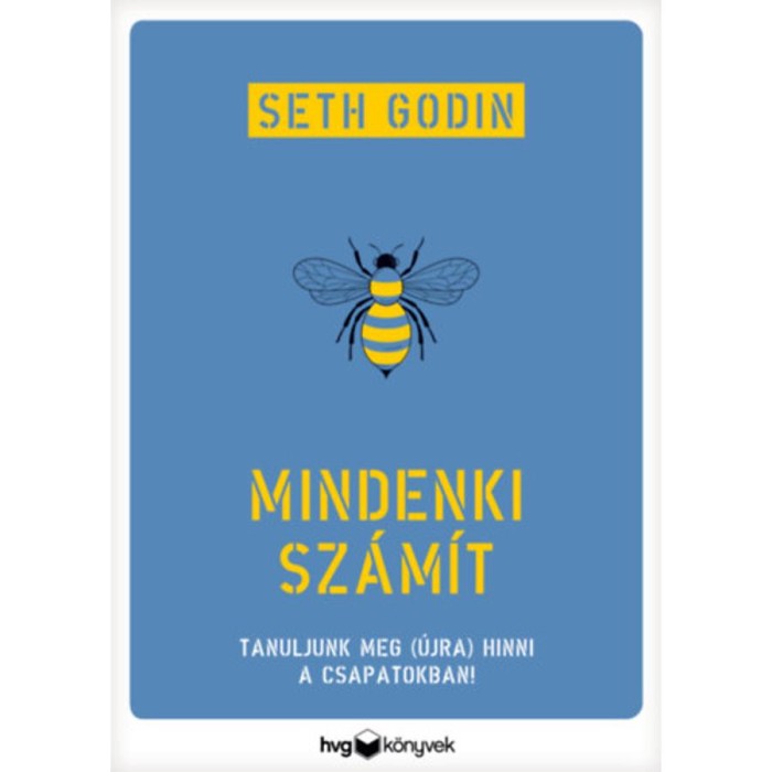 Mindenki sz&aacute;m&iacute;t - Tanuljunk meg (&uacute;jra) hinni a csapatokban! - Seth Godin