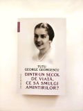 Dintr-un secol de viață, ce să smulgi amintirilor? - Tutu George- Georgescu