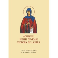 Acatistul Sfintei Cuvioase Teodora de la Sihla - format mic