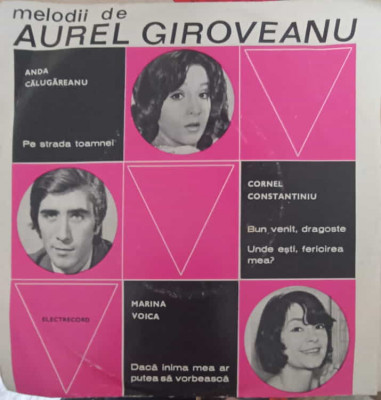 Disc vinil, LP. MELODII DE AUREL GIROVEANU-ANDA CALUGAREANU, CORNEL CONSTANTINIU, MARINA VOICA foto