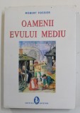 OAMENII EVULUI MEDIU de ROBERT FOSSIER , 2011
