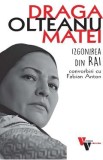 Draga Olteanu Matei: Izgonirea din Rai. Convorbiri cu Fabian Anton - Fabian Anton