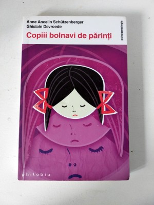 Copiii bolnavi de părinți de Anne Ancelin Sch&amp;uuml;tzenberger, Ghislain Devroed foto