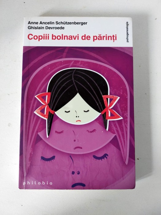 Copiii bolnavi de părinți de Anne Ancelin Sch&uuml;tzenberger, Ghislain Devroed