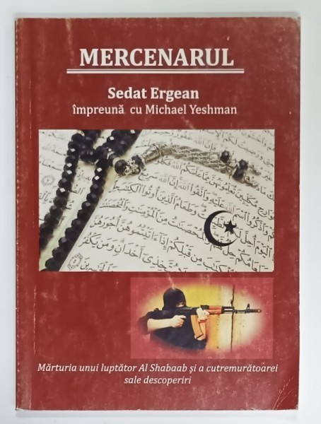 MERCENARUL de SEDAT ERGEAN , MARTURIA UNUI LUPTATOR AL SHABAAB ...ANII &#039;90