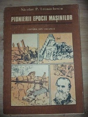 Pionierii epocii masinilor- Nicolae P. Leonachescu foto