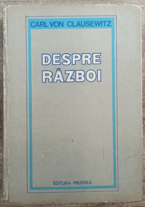 Despre razboi - Carl von Clausewitz