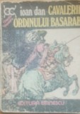 Cavalerii Ordinului Basarab - Ioan Dan