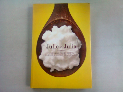 JULIE SI JULIA - JULIE POWELL (365 ZILE, 524 RETETE, O MICUTA BUCATARIE DE APARTAMENT) foto