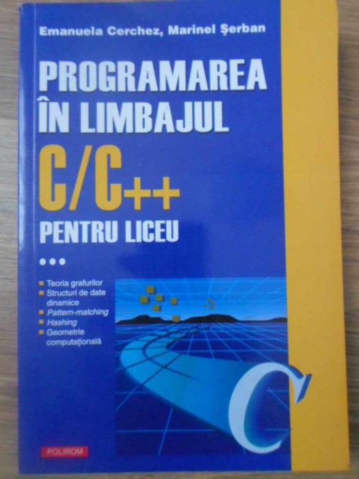 PROGRAMAREA IN LIMBAJUL C/C++ PENTRU LICEU VOL.3-EMANUELA CERCHEZ, MARINEL SERBAN-232928