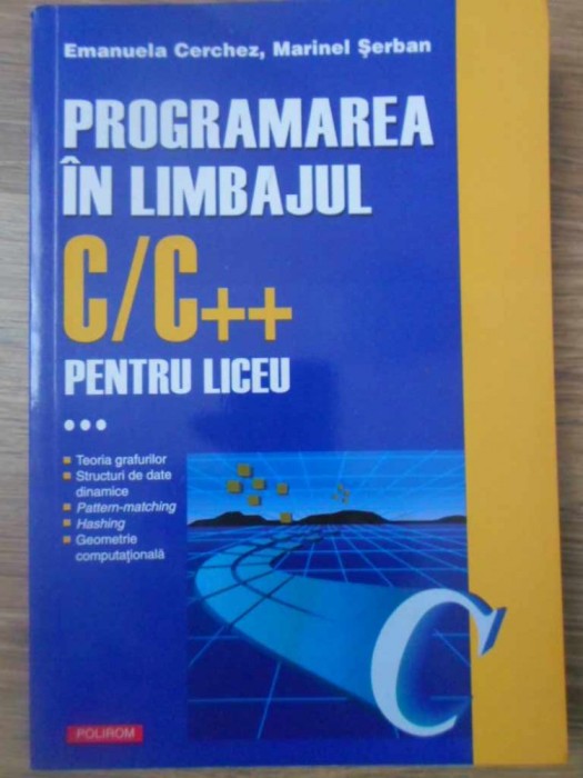 PROGRAMAREA IN LIMBAJUL C/C++ PENTRU LICEU VOL.3-E. CERCHEZ, M. SERBAN