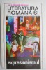 Literatura romana si expresionismul - Ov.S. Crohmalniceanu - Carte anticariat