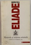 Mircea Eliade - Misterele si initierea orientala - Scrieri din tinerete 1926