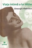 Cumpara ieftin Viata Intima a lui Hitler - Gheorghi Hlebnikov, Paideia, Istorie, 2007, 159 Pagini