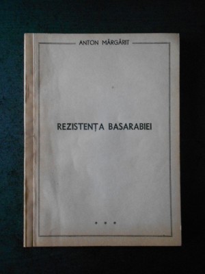 Anton Margarit - Rezistenta Basarabiei (1990) foto