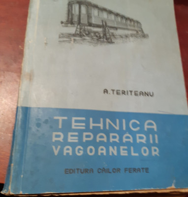 TEHNICA REPARARII VAGOANELOR AUREL TERITEANU foto