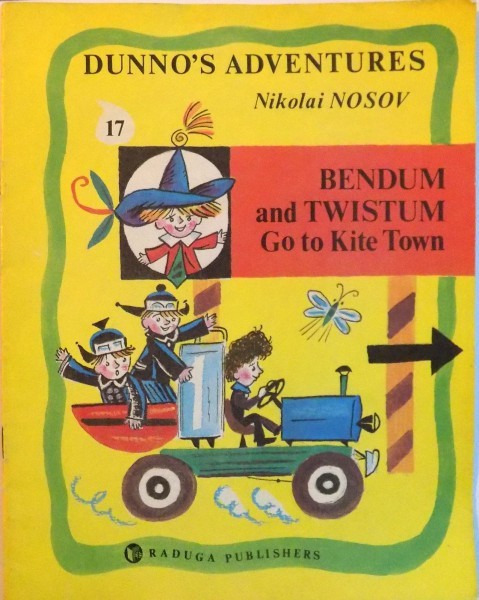 DUNNO&#039;S ADVENTURES BENDUM AND TWISTUM GO TO KITE TOWN de NIKOLAI NOSOV, ILUSTRATII :BORIS KALAUSHIN , 1990