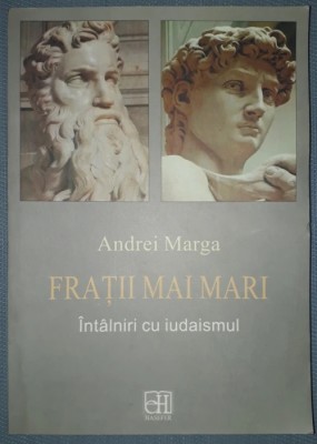 ANDREI MARGA &amp;ndash; FRATII MAI MARI * INTALNIRI CU IUDAISMUL foto
