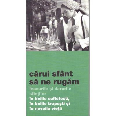 Carui Sfant Sa Ne Rugam, - Editura De Suflet foto