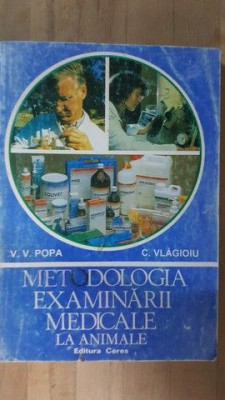 Metodologia examinarii medicale la animale- V.V.Popa, C.Vlagioiu foto