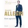 Ilyen egyszerű - 32 vez&eacute;relv a focir&oacute;l &eacute;s az &eacute;letről - Massimiliano Allegri