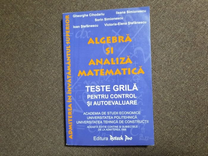 Algebra si analiza matematica. Teste grila pentru control si autoevaluare