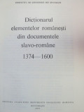 DICTIONARUL ELEMENTELOR ROMANESTI DIN DOCUMENTELE SLAVO-ROMANE 1374-1600 1981