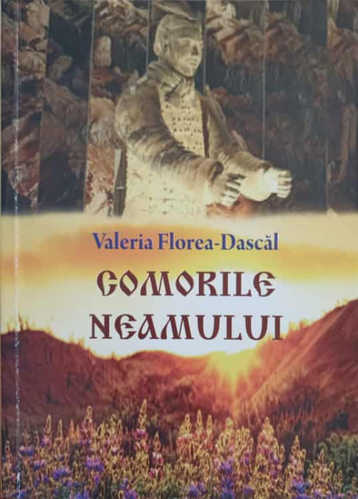 COMORILE NEAMULUI. MONOGRAFIE DOCUMENTAR-PUBLICISTICA-VALERIA FLOREA-DASCAL