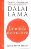 EMOTIILE DISTRUCTIVE. CUM LE PUTEM DEPASI?-DANIEL GOLEMAN INTR-UN DIALOG STIINTIFIC CU DALAI LAMA-268846