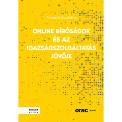 Online b&amp;iacute;r&amp;oacute;s&amp;aacute;gok &amp;eacute;s az igazs&amp;aacute;gszolg&amp;aacute;ltat&amp;aacute;s j&amp;ouml;vője - Richard Susskind foto