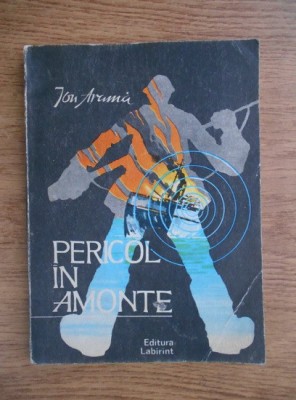 Ion Arama - Pericol in amonte foto