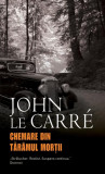 Chemare din tăr&acirc;mul morţii - Paperback brosat - John le Carr&eacute; - RAO